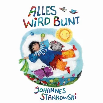 Alles wird bunt by Johannes Stankowski