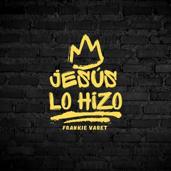 JESÚS LO HIZO by Frankie Varet