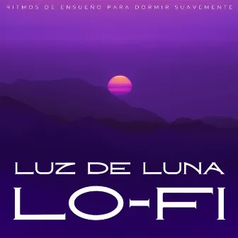 Luz De Luna Lofi: Ritmos De Ensueño Para Dormir Suavemente by Música para conciliar el sueño