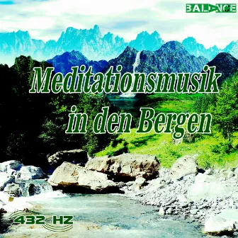 Meditationsmusik in den Bergen by 432 HZ Musik