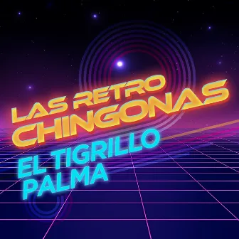 Las Retro Chingonas by El Tigrillo Palma