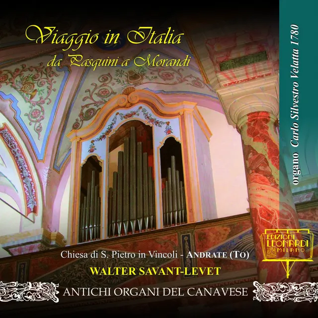 Prima Registrazione Mondiale: Viaggio in Italia da Pasquini a Morandi, organo Carlo Silvestro Velatta 1780, Chiesa di S. Pietro in Vincoli, Andrate (TO