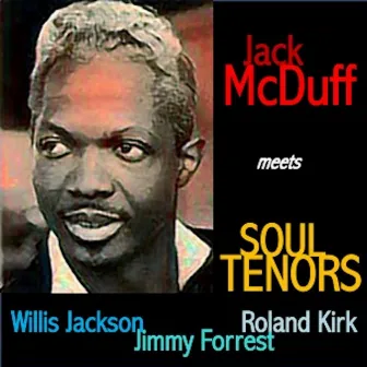 Jack McDuff Meets Soul Tenors: Willis Jackson, Roland Kirk, Jimmy Forrest by Jack McDuff