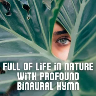 Full of Life in Nature with Profound Binaural Hymn by Nature Sounds Unplugged