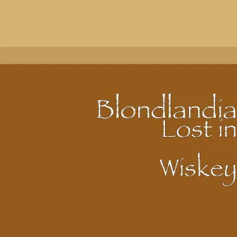 Lost in Wiskey by Blondlandia