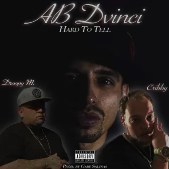 Hard to Tell (feat. Droopy M. & Cribby) by Ab Dvinci