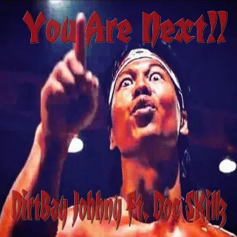 You are next !! by Dirtbag Johnny