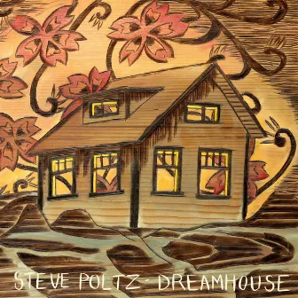 Dreamhouse by Steve Poltz