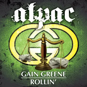 Gain Greene Rollin' by Alpac