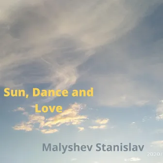 Sun, Dance and Love by Stanislav Malyshev