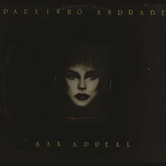 Sax Appeal by Paulinho Andrade