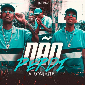 Não Perdi a Conduta by MC Ralfim