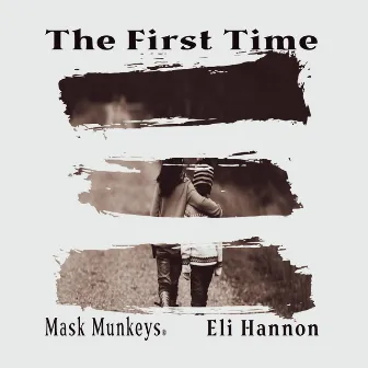 The First Time by Mask Munkeys