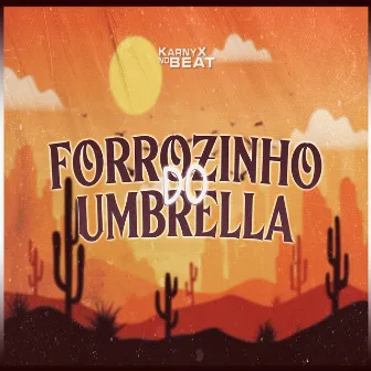 Forrozinho do Umbrella by KarnyX no Beat