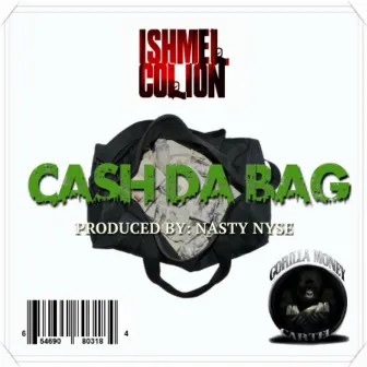 Cash Da Bag by Ishmel Colion