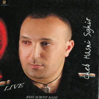 Rani nchouf baini (Live) by Cheb Hasni Sghir