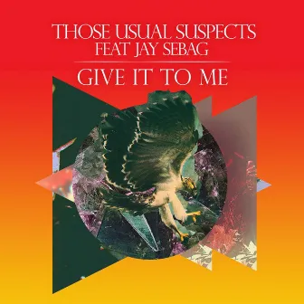 Give It to Me (Whelan & Di Scala Remix) by Those Usual Suspects