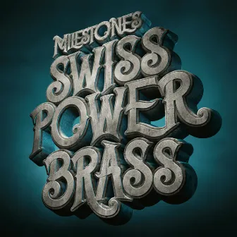 Milestones by Swiss Powerbrass