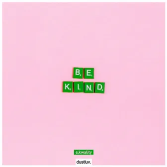 Be Kind by Unknown Artist