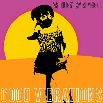 Good Vibrations by Ashley Campbell