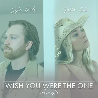 Wish You Were The One - Acoustic by Kyle Clark