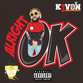 Alright Ok by K3von