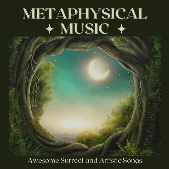 Metaphysical Music: Awesome Surreal and Artistic Songs by Vintage Bohemian Chic