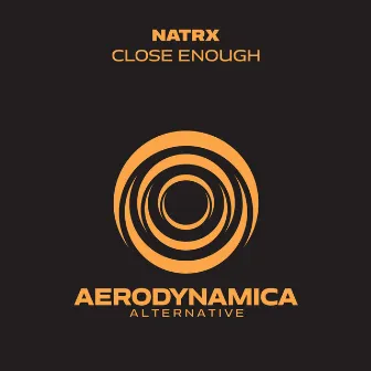 Close Enough by NatrX