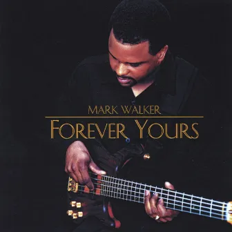 Forever Yours by Mark Walker