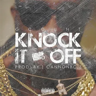 Knock It Off - Single by G Count