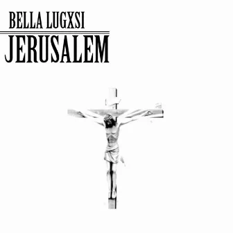 Jerusalem by Bella Lugxsi