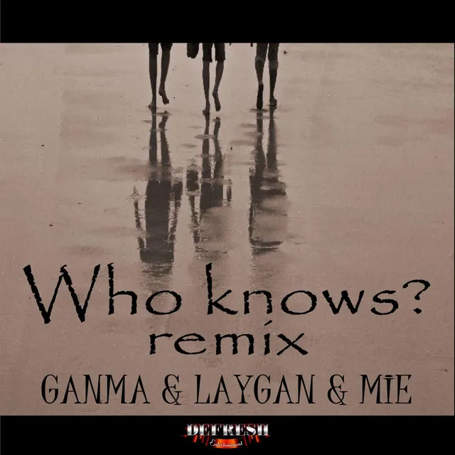 Who knows? (REMIX)