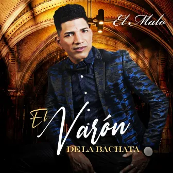 El Malo by El Varon de la bachata