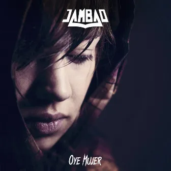 Oye Mujer by Jambao