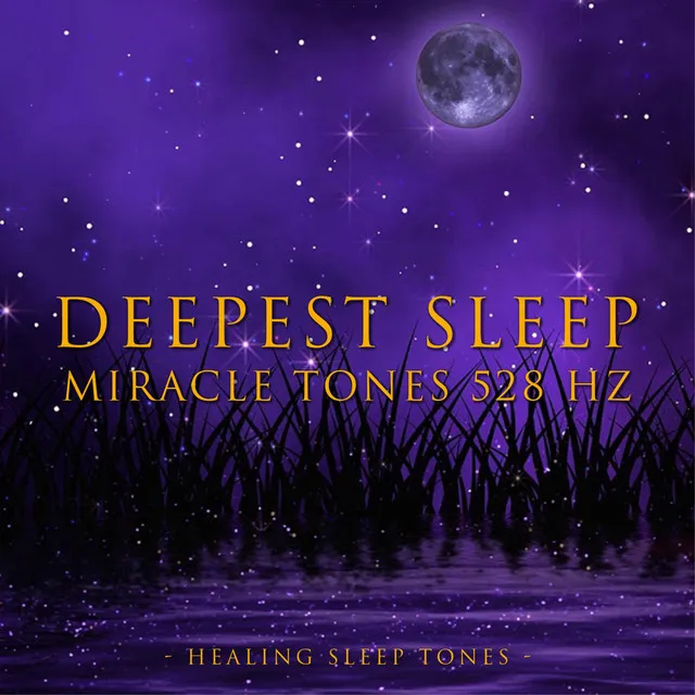 Deepest Sleep Miracle Tones 528 Hz