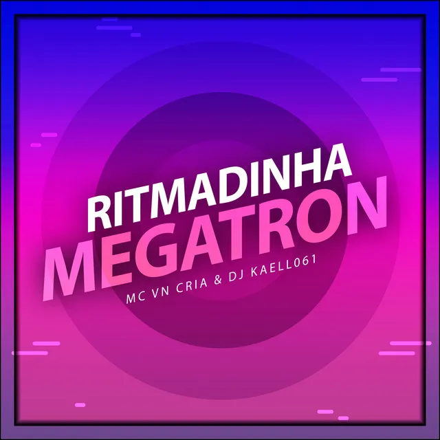 Ritmadinha Megatron