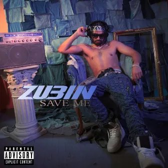 SAVE ME by Zubin