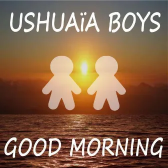 Good Morning (Mark Feesh & Gerry Verano Club Mix) by Ushuaia Boys