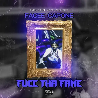 FuccTha Fame by Facee Capone