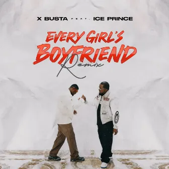 Every Girl’s Boyfriend (Remix) by Xbusta