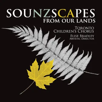 Sounzscapes - From Our Lands by Toronto Children's Chorus