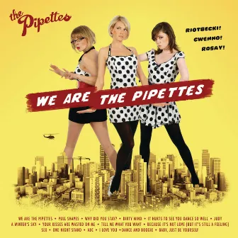 We Are The Pipettes by The Pipettes