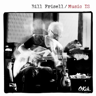 Music IS by Bill Frisell