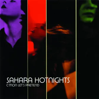 C'mon Let's Pretend by Sahara Hotnights