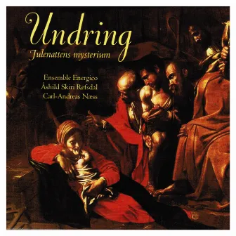 Undring - Julenattens mysterium by Ensemble Energico