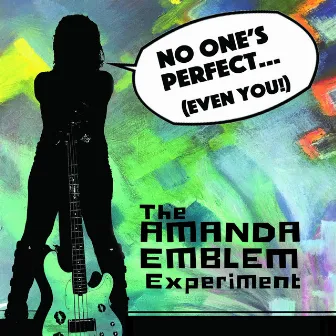 No One's Perfect... (Even You) by The Amanda Emblem Experiment