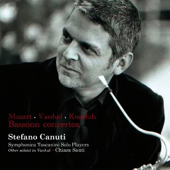 Mozart, Vanhal & Kozeluh: Bassoon Concertos by Stefano Canuti