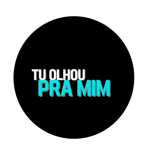 Tu Olhou Pra Mim