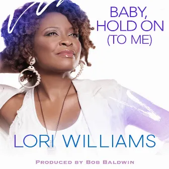 Baby, Hold on (To Me) by Lori Williams