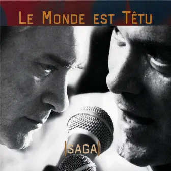 Le Monde Est Tetu by Saga